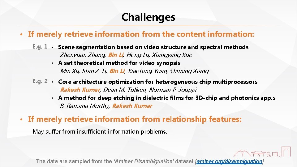 Challenges • If merely retrieve information from the content information: E. g. 1 •