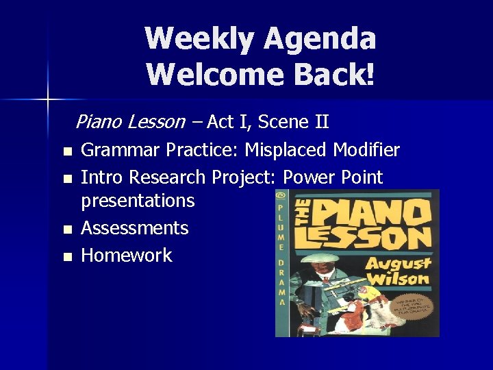 Weekly Agenda Welcome Back! Piano Lesson – Act I, Scene II n n Grammar