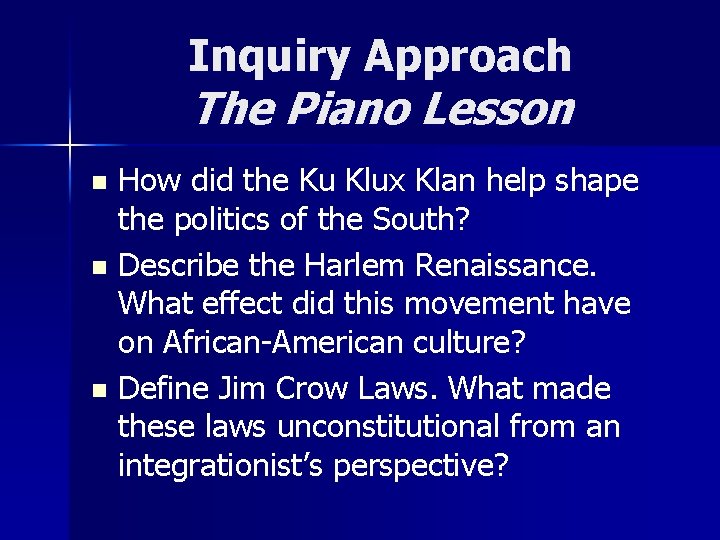 Inquiry Approach The Piano Lesson How did the Ku Klux Klan help shape the