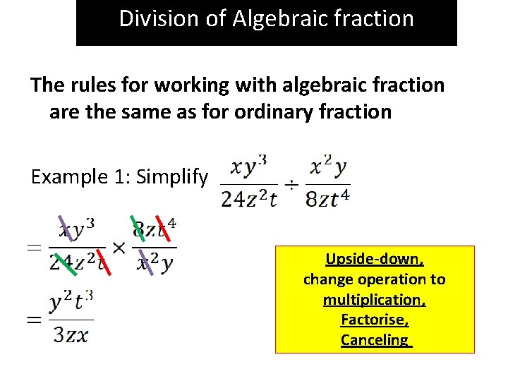 Division of Algebraic fraction The rules for working with algebraic fraction are the same