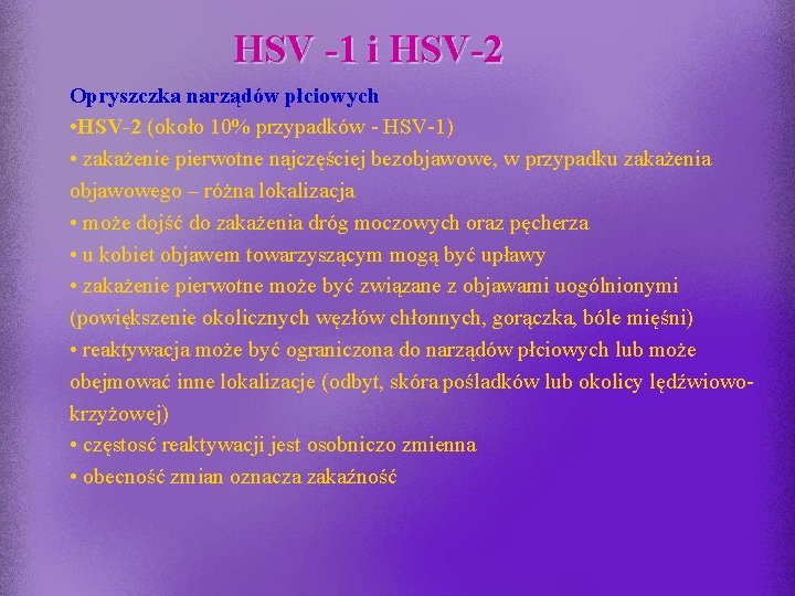 HSV -1 i HSV-2 Opryszczka narządów płciowych • HSV-2 (około 10% przypadków - HSV-1)