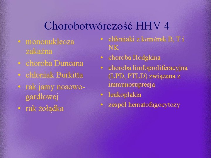 Chorobotwórczość HHV 4 • mononukleoza zakaźna • choroba Duncana • chłoniak Burkitta • rak