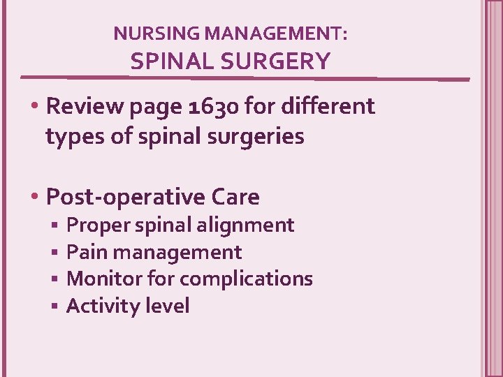 NURSING MANAGEMENT: SPINAL SURGERY • Review page 1630 for different types of spinal surgeries