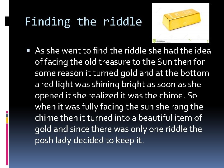 Finding the riddle As she went to find the riddle she had the idea