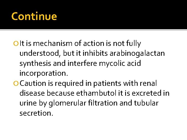 Continue It is mechanism of action is not fully understood, but it inhibits arabinogalactan