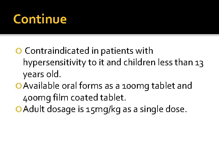 Continue Contraindicated in patients with hypersensitivity to it and children less than 13 years