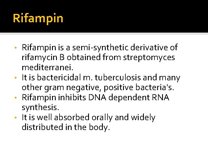 Rifampin is a semi-synthetic derivative of rifamycin B obtained from streptomyces mediterranei. • It