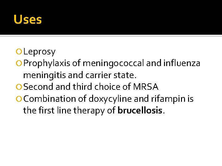 Uses Leprosy Prophylaxis of meningococcal and influenza meningitis and carrier state. Second and third