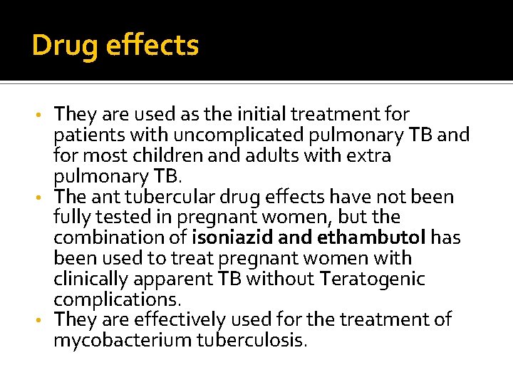 Drug effects They are used as the initial treatment for patients with uncomplicated pulmonary