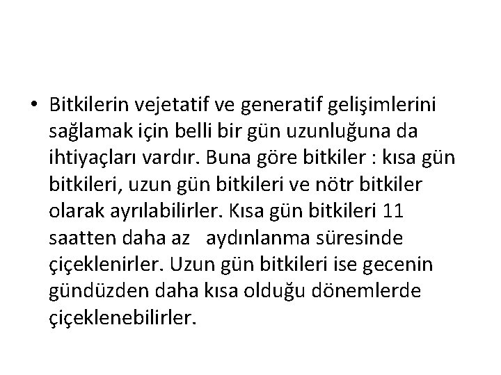  • Bitkilerin vejetatif ve generatif gelişimlerini sağlamak için belli bir gün uzunluğuna da