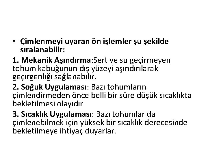  • Çimlenmeyi uyaran ön işlemler şu şekilde sıralanabilir: 1. Mekanik Aşındırma: Sert ve