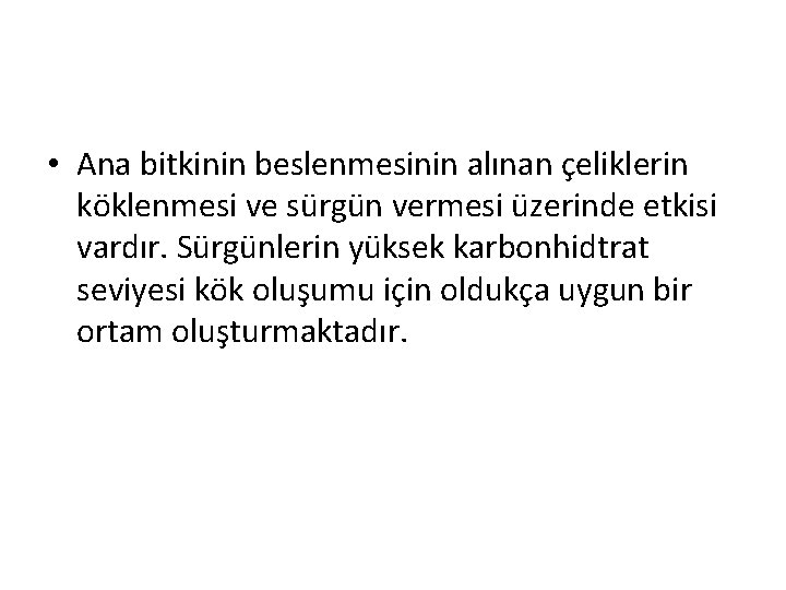  • Ana bitkinin beslenmesinin alınan çeliklerin köklenmesi ve sürgün vermesi üzerinde etkisi vardır.