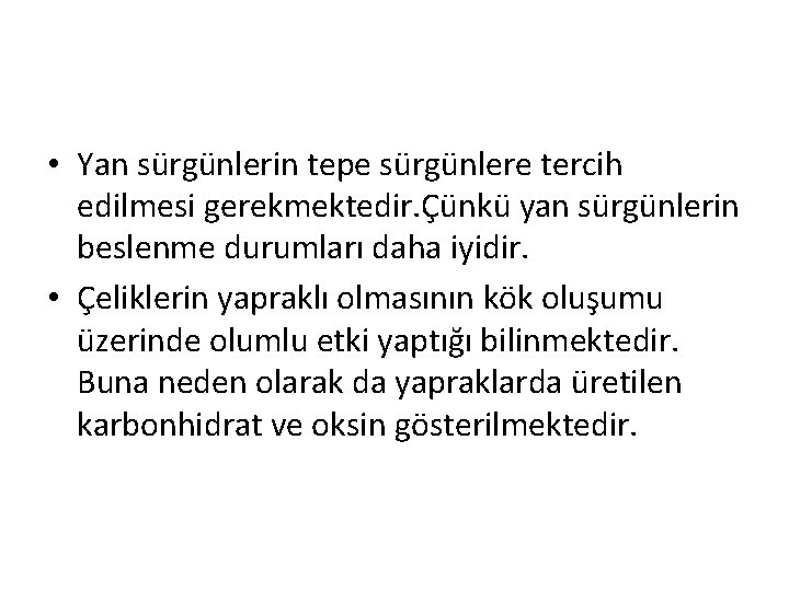  • Yan sürgünlerin tepe sürgünlere tercih edilmesi gerekmektedir. Çünkü yan sürgünlerin beslenme durumları