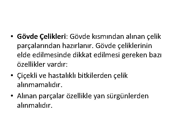  • Gövde Çelikleri: Gövde kısmından alınan çelik parçalarından hazırlanır. Gövde çeliklerinin elde edilmesinde