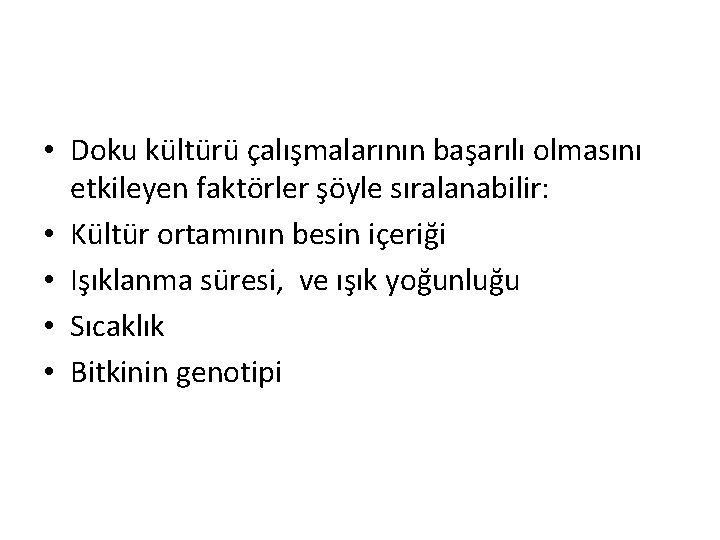  • Doku kültürü çalışmalarının başarılı olmasını etkileyen faktörler şöyle sıralanabilir: • Kültür ortamının