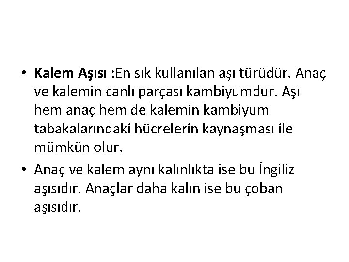  • Kalem Aşısı : En sık kullanılan aşı türüdür. Anaç ve kalemin canlı