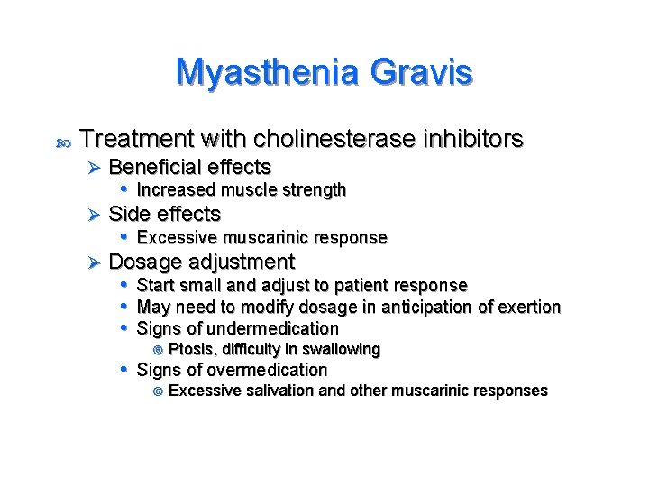 Myasthenia Gravis Treatment with cholinesterase inhibitors Beneficial effects • Increased muscle strength Ø Side