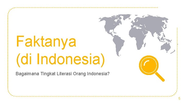 Faktanya (di Indonesia) Bagaimana Tingkat Literasi Orang Indonesia? 5 