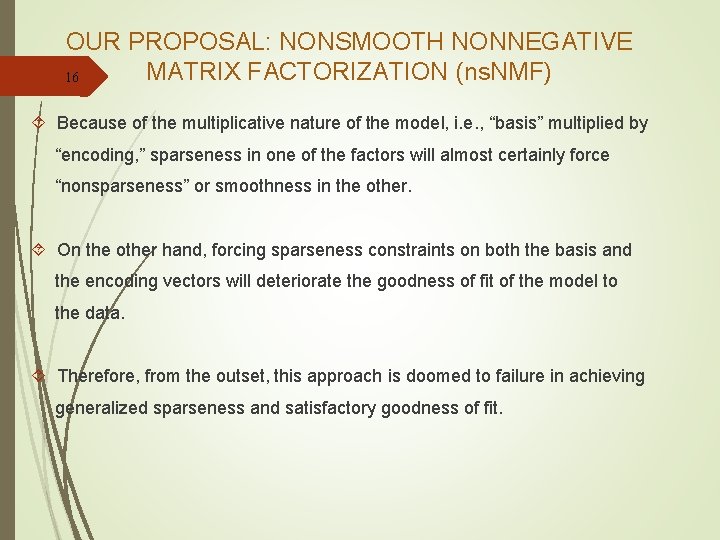 OUR PROPOSAL: NONSMOOTH NONNEGATIVE MATRIX FACTORIZATION (ns. NMF) 16 Because of the multiplicative nature
