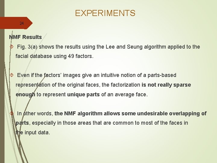 EXPERIMENTS 24 NMF Results Fig. 3(a) shows the results using the Lee and Seung