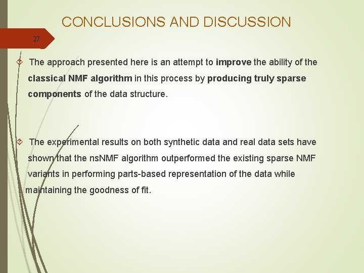 CONCLUSIONS AND DISCUSSION 27 The approach presented here is an attempt to improve the