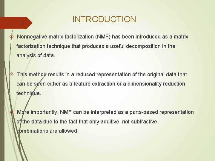 3 INTRODUCTION Nonnegative matrix factorization (NMF) has been introduced as a matrix factorization technique