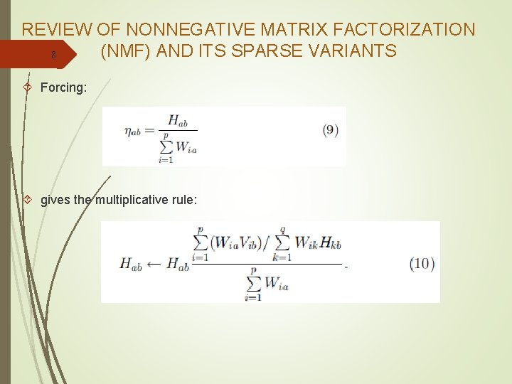 REVIEW OF NONNEGATIVE MATRIX FACTORIZATION (NMF) AND ITS SPARSE VARIANTS 8 Forcing: gives the