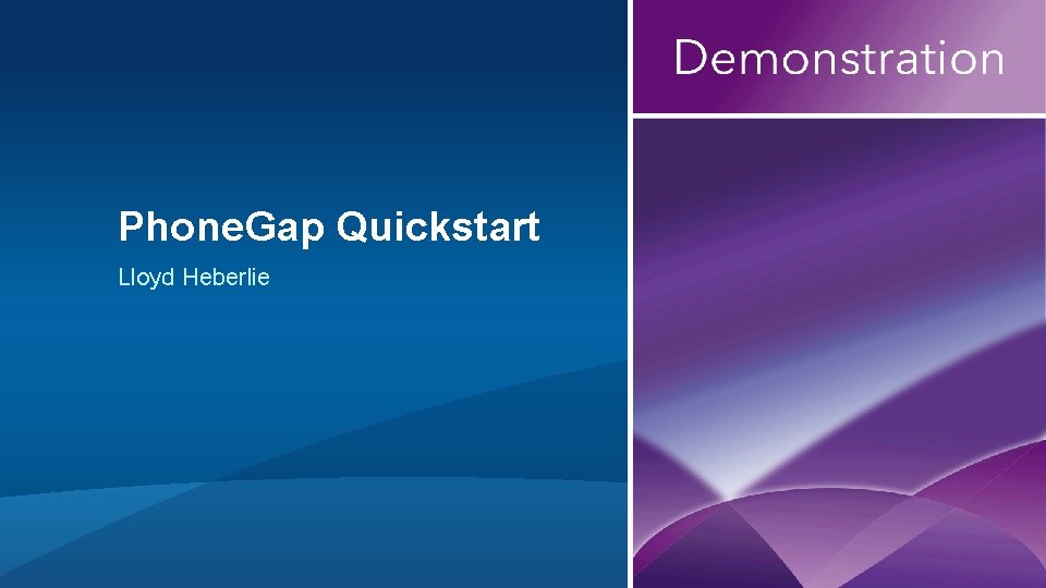 Phone. Gap Quickstart Lloyd Heberlie 