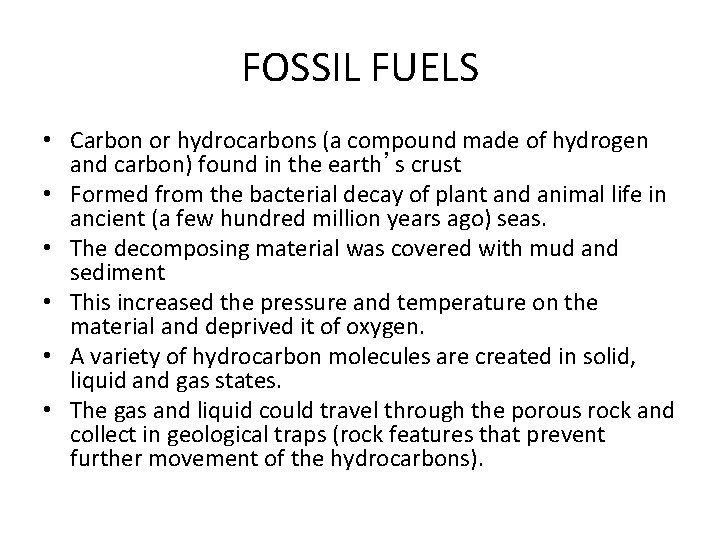 FOSSIL FUELS • Carbon or hydrocarbons (a compound made of hydrogen and carbon) found