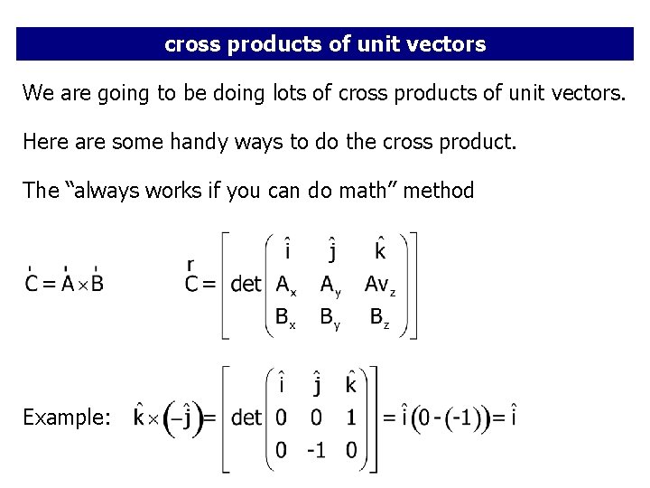 cross products of unit vectors We are going to be doing lots of cross