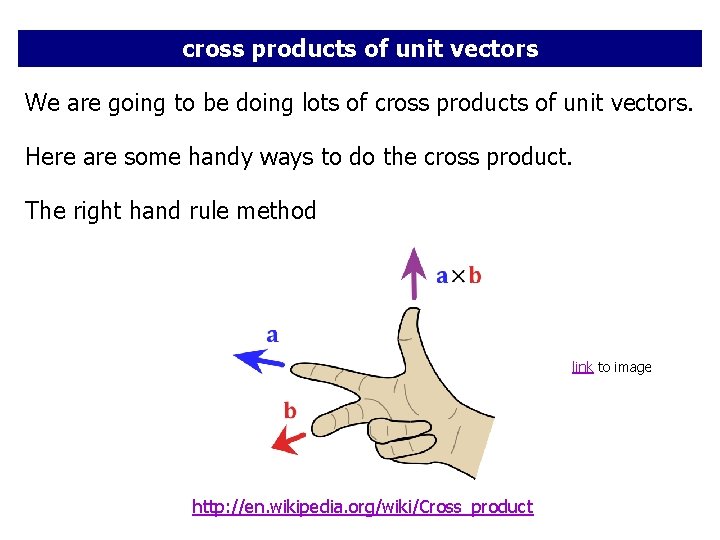 cross products of unit vectors We are going to be doing lots of cross