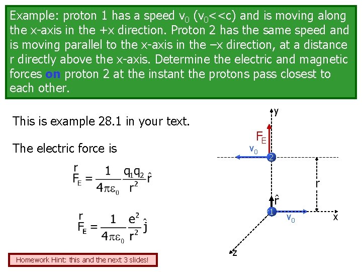 Example: proton 1 has a speed v 0 (v 0<<c) and is moving along