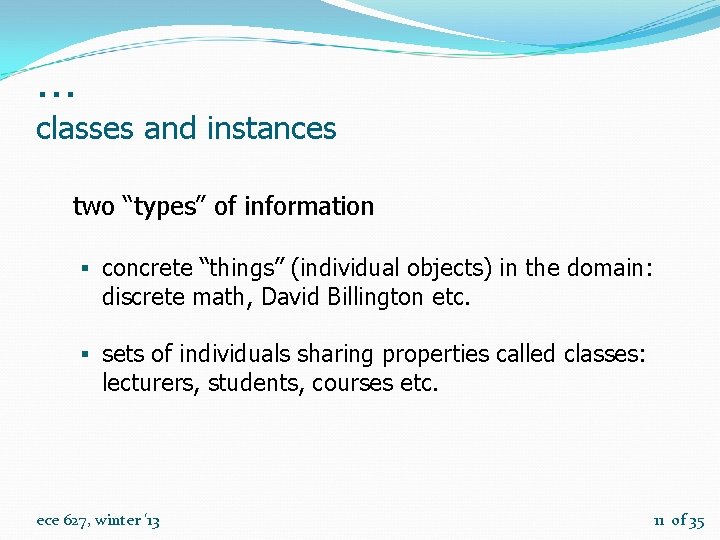 … classes and instances two “types” of information § concrete “things” (individual objects) in