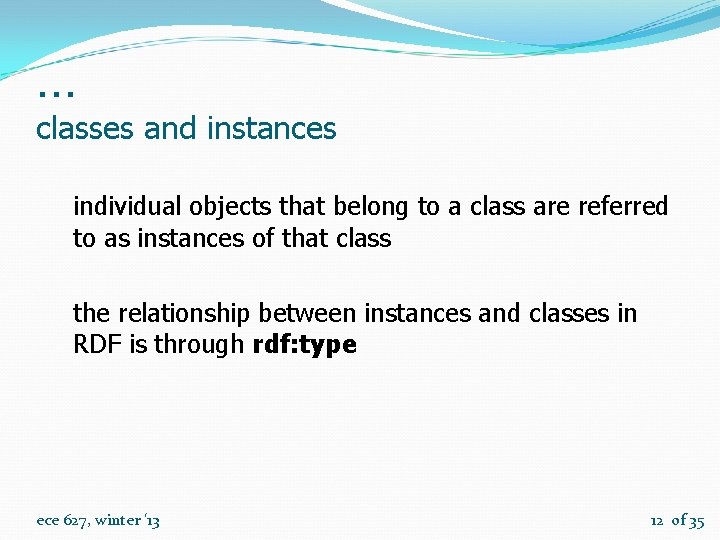 … classes and instances individual objects that belong to a class are referred to