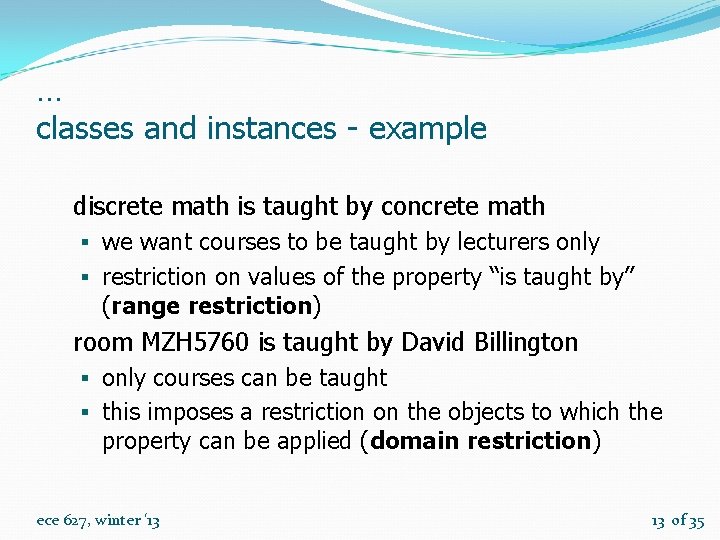 … classes and instances - example discrete math is taught by concrete math §