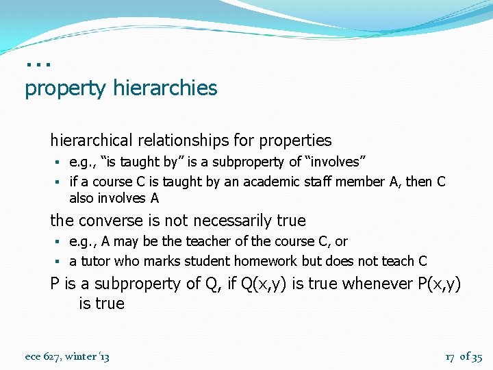 … property hierarchies hierarchical relationships for properties § e. g. , “is taught by”