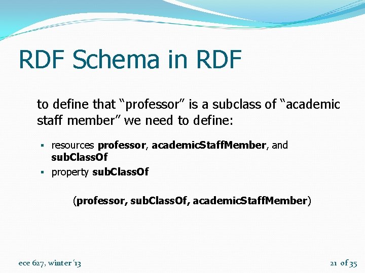 RDF Schema in RDF to define that “professor” is a subclass of “academic staff