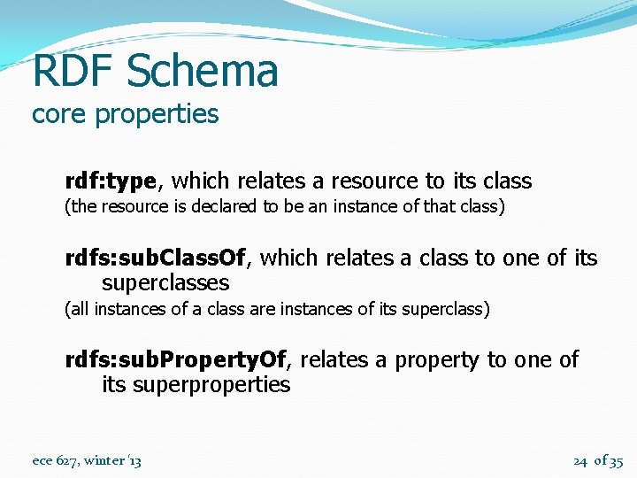 RDF Schema core properties rdf: type, which relates a resource to its class (the