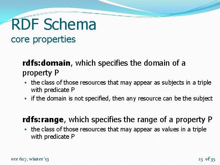 RDF Schema core properties rdfs: domain, which specifies the domain of a property P