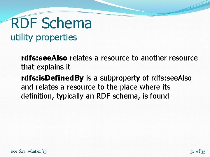 RDF Schema utility properties rdfs: see. Also relates a resource to another resource that