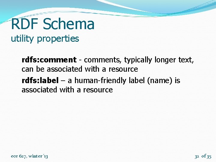 RDF Schema utility properties rdfs: comment - comments, typically longer text, can be associated