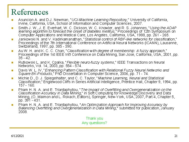 References n n n n n Asuncion A. and D. J. Newman, “UCI-Machine Learning