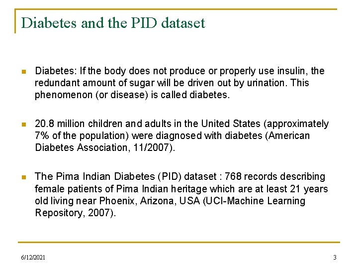 Diabetes and the PID dataset n Diabetes: If the body does not produce or