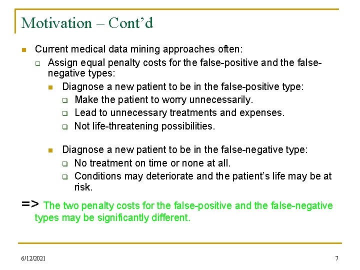 Motivation – Cont’d n Current medical data mining approaches often: q Assign equal penalty