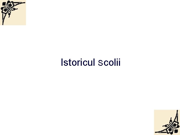 Istoricul Scolii 