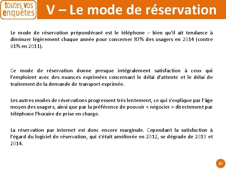 V – Le mode de réservation prépondérant est le téléphone – bien qu’il ait