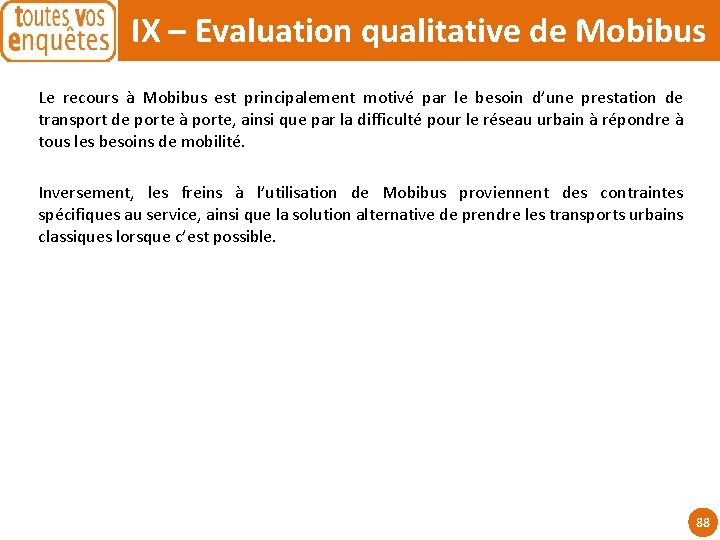 IX – Evaluation qualitative de Mobibus Le recours à Mobibus est principalement motivé par