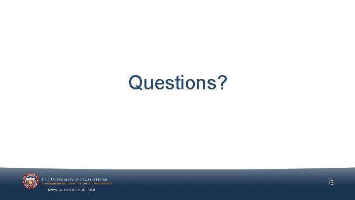 Questions? 13 