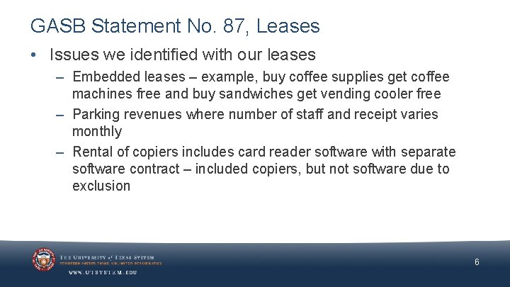 GASB Statement No. 87, Leases • Issues we identified with our leases – Embedded