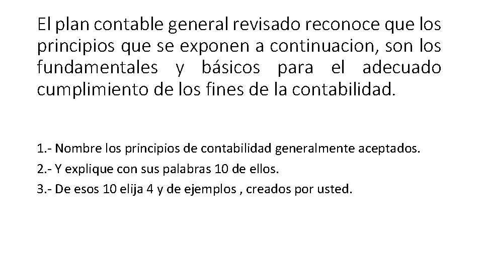 El plan contable general revisado reconoce que los principios que se exponen a continuacion,